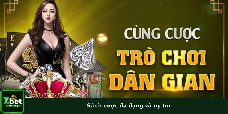 Sảnh cược đa dạng và uy tín